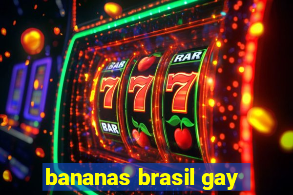 bananas brasil gay